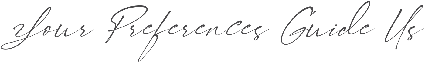 signature font saying your preferences guide us