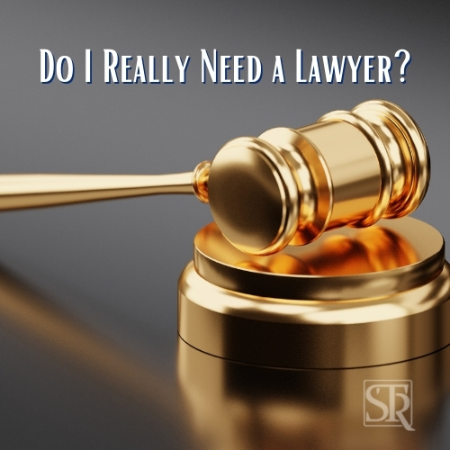 Do I really need a lawyer or can I represent myself?