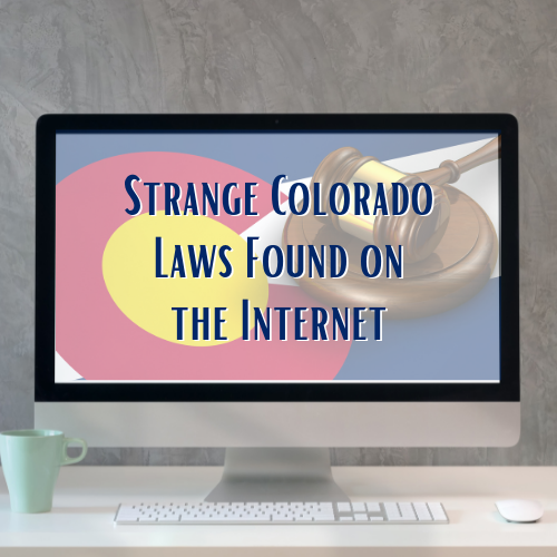 Weird Colorado Laws Found on the Internet (Part IV)