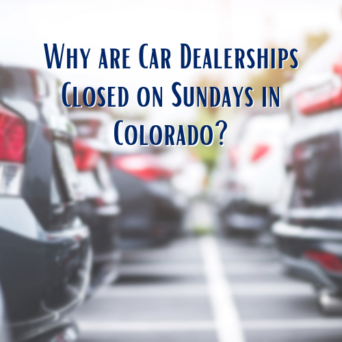 Why are car dealerships closed on Sundays in Colorado?