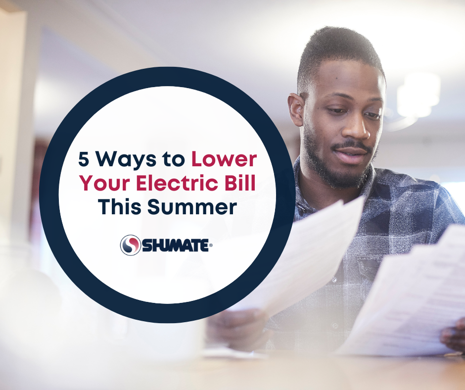 5 Ways to Lower Your Electric Bill This Summer Shumate Heating & Air