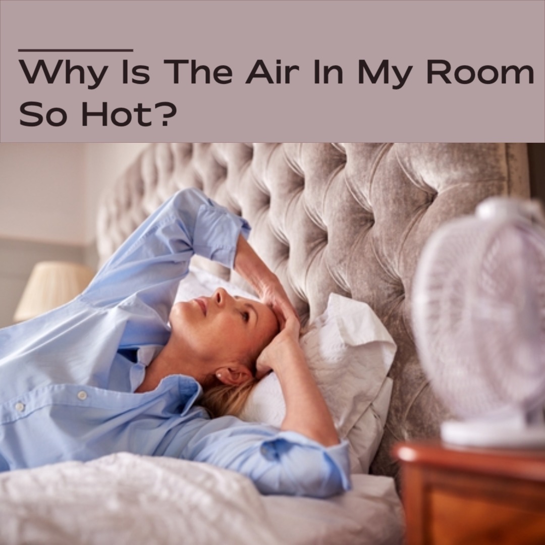 Why Does My Bedroom Get So Hot At Night