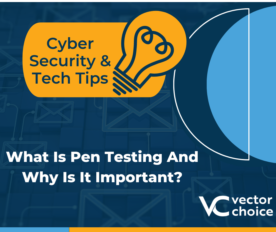 What Is PEN Testing And Why Is It Important? Vector Choice